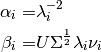 \alpha_i =& \lambda_i^{-2}

\beta_i =& U \Sigma^{\frac{1}{2}} \lambda_i \nu_i